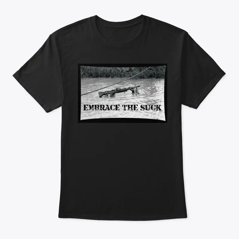 EMBRACE THE SUCK MOTIVATIONAL T-SHIRT